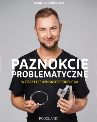 daniel-bratkiewicz-ksiazka-paznokcie-problematyczne-praktyka-podologa.webp